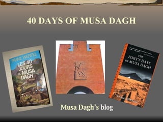 40 DAYS OF MUSA DAGH Musa   Dagh’s   blog   
