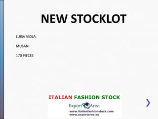 NEW STOCKLOT
PRESTIGIOUS MADE IN ITALY BRAND COLLECTION 2013

LUISA VIOLA, MUSANI
170 PIECES TAKE ALL PRICE EXWORKS MILAN
WOMENSWEAR (FEW PIECES OF MENSWEAR)

CERIMONIAL DRESSES, TAILEURS, JACKETS, COAT

 