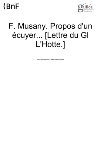 F. Musany. Propos d'un
écuyer... [Lettre du Gl
L'Hotte.]
Source gallicalabs.bnf.fr / Château-Musée de Saumur
 