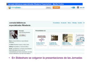 • En Slideshare se colgaron la presentaciones de las Jornadas
 