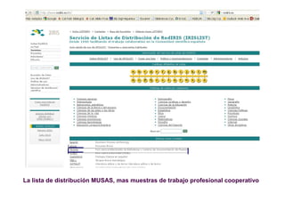 La lista de distribución MUSAS, mas muestras de trabajo profesional cooperativo
 