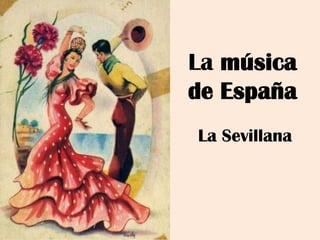 Lamúsica de España
La Sevillana