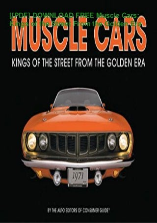[[PDF] DOWNLOAD FREE Muscle Cars:
Kings of the Street From the Golden Era
 