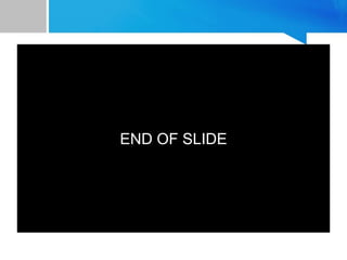 END OF SLIDE
 