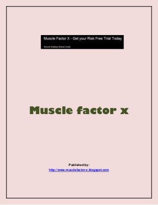 Muscle factor x

Published by:
http://www.musclefactor-x.blogspot.com

 