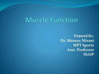 Prepared By:-
Dr. Mumux Mirani
MPT Sports
Asst. Professor
SSAIP
 