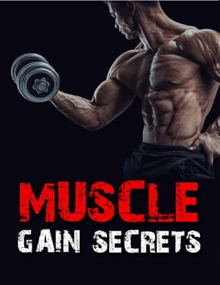 MUSCLE GAIN SECRETS
PAGE | 1
Legal Notice
All right reserved.
No part of this book may be reproduced or transmitted in any...