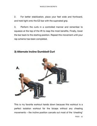 MUSCLE GAIN SECRETS
PAGE | 66
5) Seated Barbell Curl
This is another variation for bicep curls. This exercise is similar t...