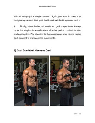 MUSCLE GAIN SECRETS
PAGE | 72
adjusted to a comfortable position to perform the movement.
2. Depends on the type equipment...