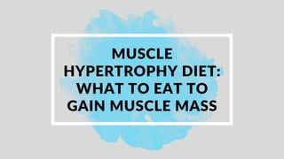 Muscle Hypertrophy Diet What to Eat to Gain Muscle Mass.pdf