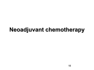 18
Neoadjuvant chemotherapyNeoadjuvant chemotherapy
 