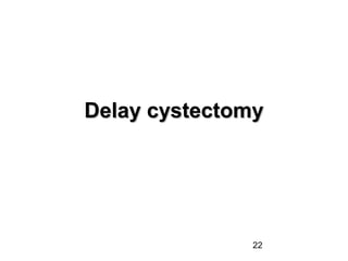 22
Delay cystectomyDelay cystectomy
 