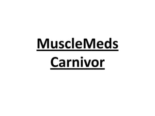 MuscleMeds
Carnivor
 