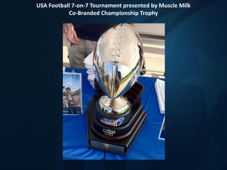 USA Football 7-on-7 Tournament presented by Muscle Milk
Co-Branded Championship Trophy
 