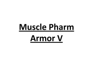 Muscle Pharm
Armor V
 