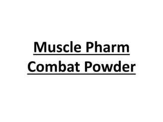Muscle Pharm
Combat Powder
 