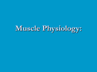 Muscle Physiology: 