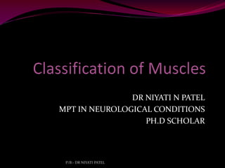 DR NIYATI N PATEL
MPT IN NEUROLOGICAL CONDITIONS
PH.D SCHOLAR
P/B:- DR NIYATI PATEL
 