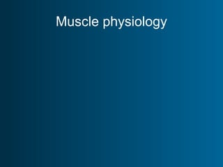 Muscle physiology
 