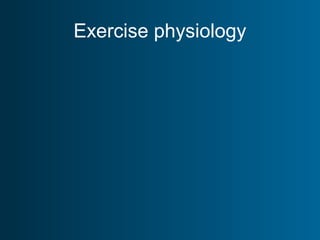 Exercise physiology
 