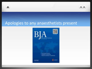 Apologies to any anaesthetists present
 