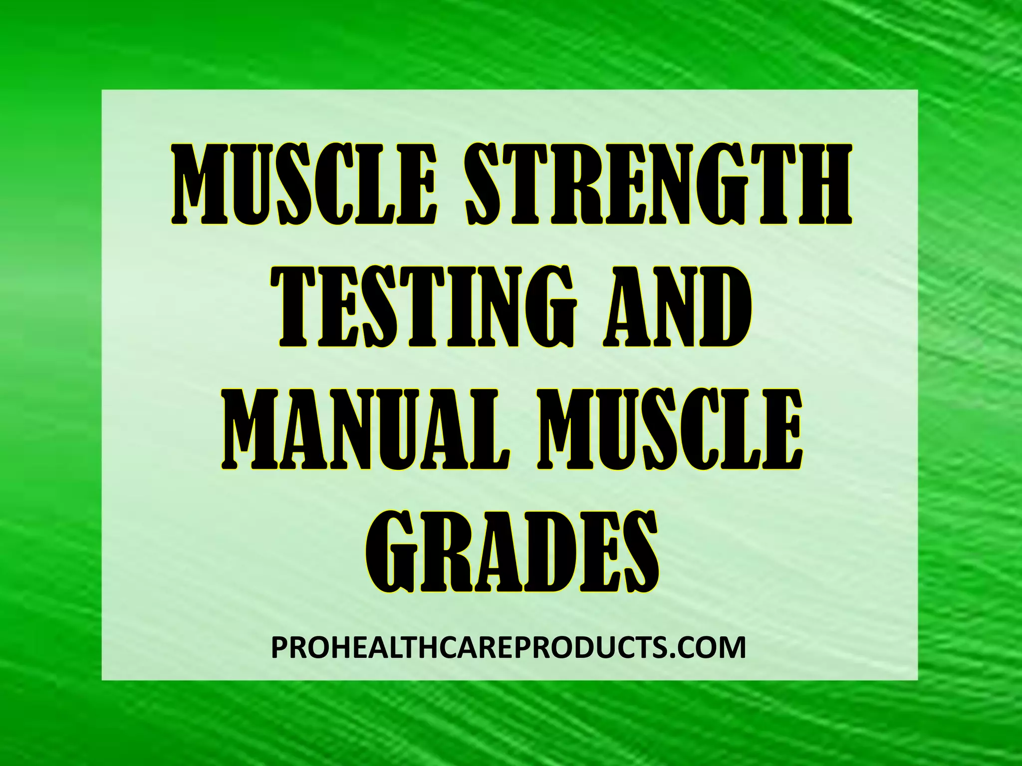 Muscle Strength Testing And Manual Muscle Grades | PPT