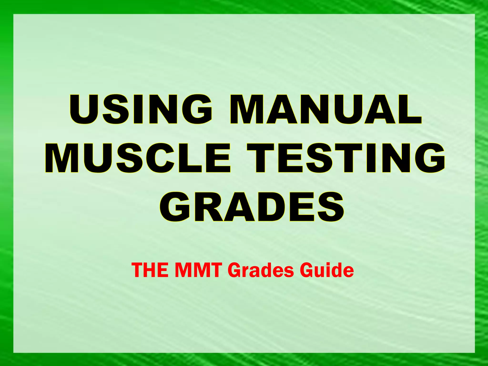 Muscle strength testing and manual muscle grades ppt