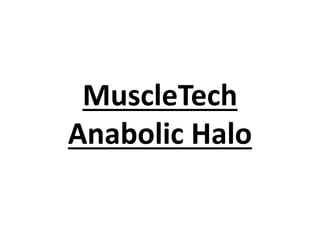 MuscleTech
Anabolic Halo
 