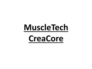 MuscleTech
CreaCore
 