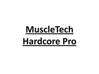MuscleTech
Hardcore Pro
 