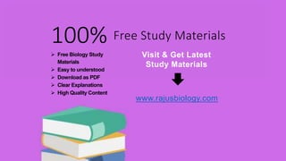 100% Free Study Materials
 Free Biology Study
Materials
 Easy to understood
 Download as PDF
 Clear Explanations
 High Quality Content
Visit & Get Latest
Study Materials
www.rajusbiology.com
 
