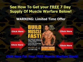 See How To Get your FREE 7 Day
  Supply Of Muscle Warfare Below!

      WARNING: Limited Time Offer




Click Here For Your FREE Muscle Warfare Stack!
 