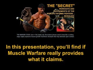In this presentation, you’ll find if Muscle Warfare really provides what it claims.  