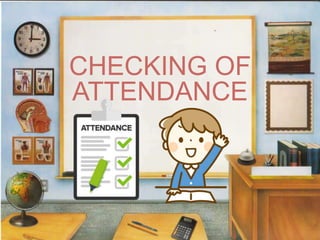 CHECKING OF
ATTENDANCE
 