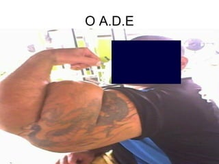 O A.D.E
 