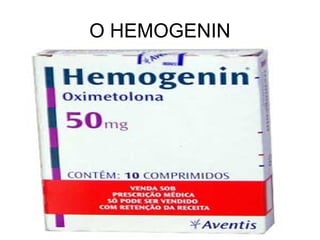 O HEMOGENIN
 