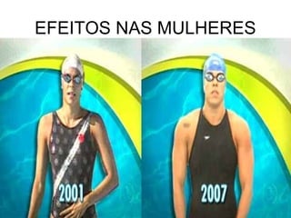 EFEITOS NAS MULHERES
 