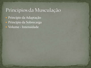  Princípio da Adaptação
 Princípio da Sobrecarga
 Volume - Intensidade

 