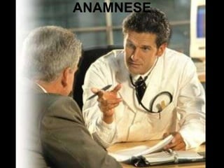 ANAMNESE
 
