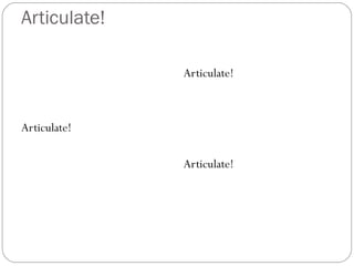 Articulate!
Articulate!

Articulate!
Articulate!

 