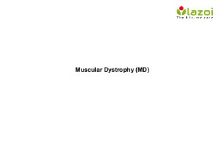 Muscular Dystrophy (MD)
 