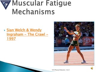    Sian Welch & Wendy
    Ingraham - The Crawl -
    1997




                             VCE Physical Education - Unit 3
 