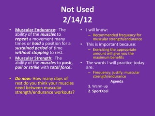Finding Correct Weight
Muscular endurance         Muscular strength

___________% 1 rep max     ___________% 1 rep max

Bicep curl 1 rep max =     Bicep curl 1 rep max =
30lbs                      30lbs

How much weight should I   How much weight should I
use for my curls?          use for my curls?
 
