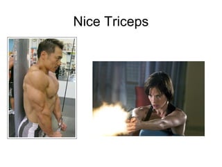 Nice Triceps
 