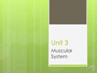 Unit 3
Muscular
System
 