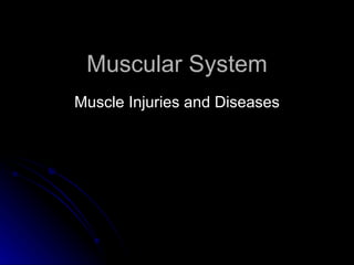 Muscular System Muscle Injuries and Diseases 