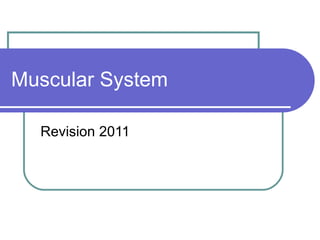 Muscular System Revision 2011 