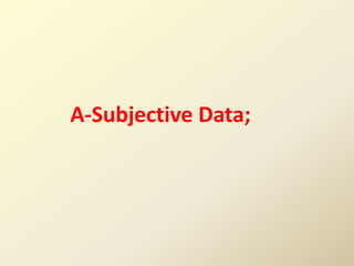 A-Subjective Data;
 