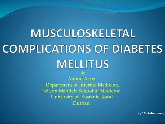 Musculo skeletal complication of diabetes mellitus Musculo skeletal complication of diabetes mellitus