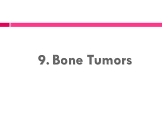 9. Bone Tumors
 